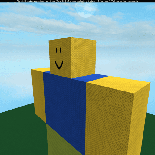 Xerithius — top game: Destroy the Giant Noob!!!