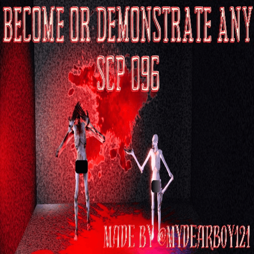 MYdearBOY121 — top game: (Soon) Become OR Demonstrate ANY SCP-096! New