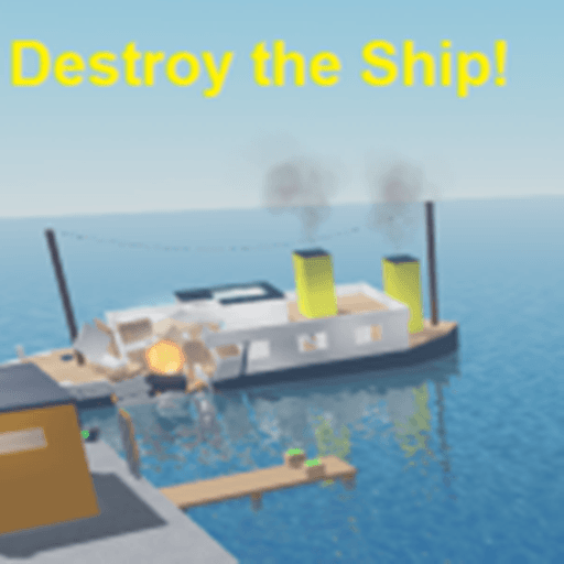 Destroy The Ship Pre-Revamp Roblox game thumbnail