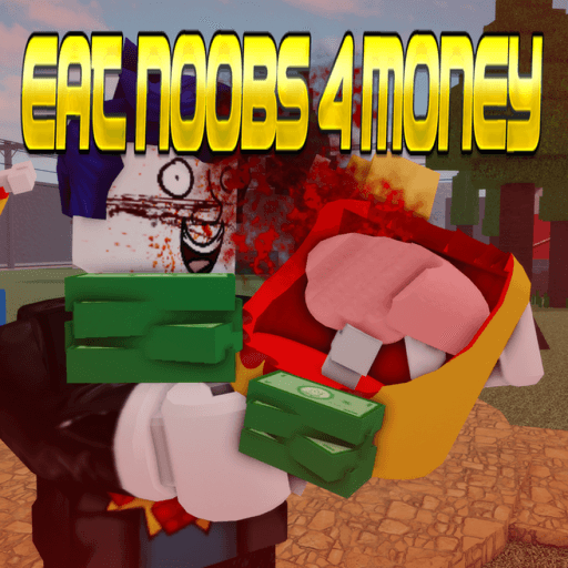 Eat Noobs For Money [W4] Roblox game stats