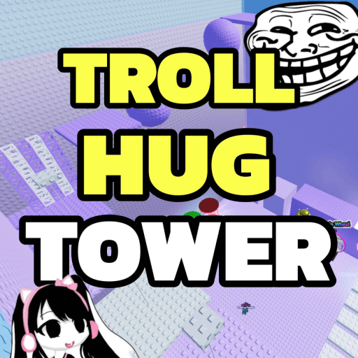 Rush Entertainment! — top game: TROLL Hug Tower 😁